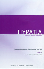 Hypatia Volume 24 - Issue 1 -  Special Issue: Oppression and Moral Agency: Essays in Honor of Claudia Card
