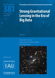 Proceedings of the International Astronomical Union Volume 18 - SymposiumS381 -  Strong Gravitational Lensing in the Era of Big Data
