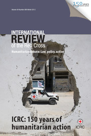 International Review of the Red Cross Volume 94 - Issue 888 -  ICRC: 150 years of Humanitarian Action