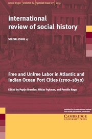 International Review of Social History Volume 64 - Special IssueS27 -  Free and Unfree Labor in Atlantic and Indian Ocean Port Cities (1700–1850)
