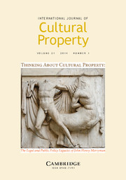 International Journal of Cultural Property Volume 21 - Issue 3 -  SPECIAL ISSUE: Thinking About Cultural Property: The Legal and Public Policy Legacies of John Henry Merryman
