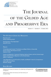 The Journal of the Gilded Age and Progressive Era Volume 11 - Issue 4 -