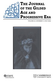 The Journal of the Gilded Age and Progressive Era Volume 21 - Issue 3 -