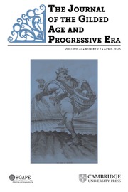 The Journal of the Gilded Age and Progressive Era Volume 22 - Issue 2 -
