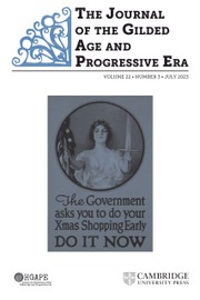 The Journal of the Gilded Age and Progressive Era Volume 22 - Issue 3 -