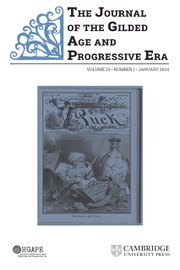 The Journal of the Gilded Age and Progressive Era Volume 23 - Special Issue1 -  Special Issue: Literary Studies and the Gilded Age and Progressive Era