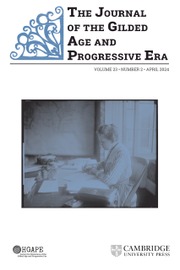 The Journal of the Gilded Age and Progressive Era Volume 23 - Issue 2 -