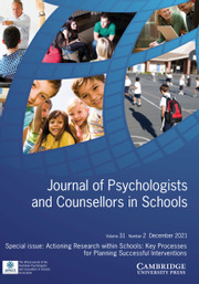 Journal of Psychologists and Counsellors in Schools Volume 31 - Special Issue2 -  Actioning Research within Schools: Key Processes for Planning Successful Interventions