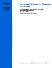 The Journal of Laryngology & Otology Volume 102 - Issue S17 -  Acquired Subglottic Stenosis in Infants: Proceedings of Round Table meeting, Royal Society, London, October 1987