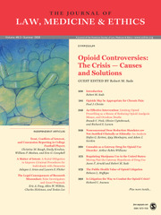 Journal of Law, Medicine & Ethics Volume 48 - Issue 2 -  Opioid Controversies: The Crisis — Causes and Solutions