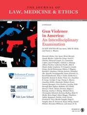 Journal of Law, Medicine & Ethics Volume 48 - Issue S4 -  Gun Violence in America: An Interdisciplinary Examination