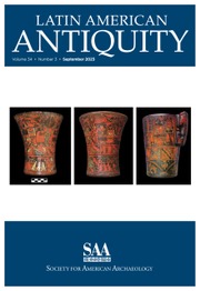 Latin American Antiquity Volume 34 - Issue 3 -
