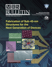 MRS Bulletin Volume 30 - Issue 12 -  Fabrication of Sub-45-nm Device Structures