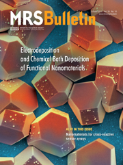MRS Bulletin Volume 35 - Issue 10 -  Electrodeposition and Chemical Bath Deposition of Functional Nanomaterials