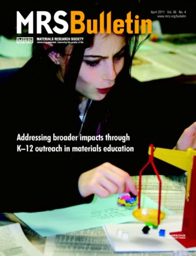 MRS Bulletin Volume 36 - Issue 4 -  Addressing broader impacts through K–12 outreach in materials education