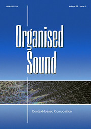 Organised Sound Volume 23 - Special Issue1 -  Context-based Composition