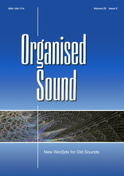 Organised Sound Volume 23 - Special Issue2 -  New Wor(l)ds for Old Sounds