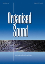 Organised Sound Volume 28 - Issue 2 -  Live Coding Sonic Creativities