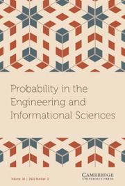 Probability in the Engineering and Informational Sciences Volume 36 - Issue 2 -