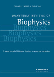 Quarterly Reviews of Biophysics Volume 45 - Issue 3 -