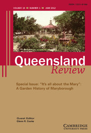 Queensland Review Volume 19 - Issue 1 -  “It's all about the Mary”: A Garden History of Maryborough