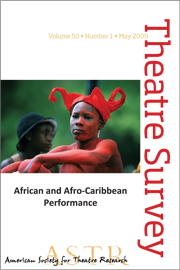 Theatre Survey Volume 50 - Issue 1 -  African and Afro-Caribbean Performance